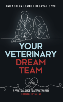 The Veterinary Staffing Crisis Has a New Playbook. Here Is What Is In It.