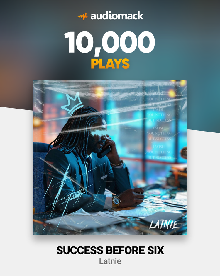 SUCCESS BEFORE SIX reaches 10K plays on Audiomack