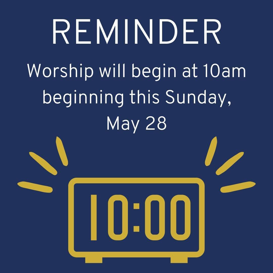 This Memorial Day Sunday, May 28th, worship will begin at 10am and will remain at that time throughout the summer months. See you on Sunday!