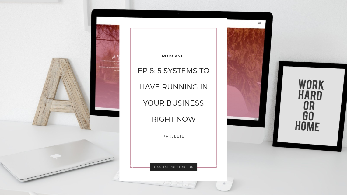 Ep 8_ 5 Systems to Have Running in Your Business Right Now.png