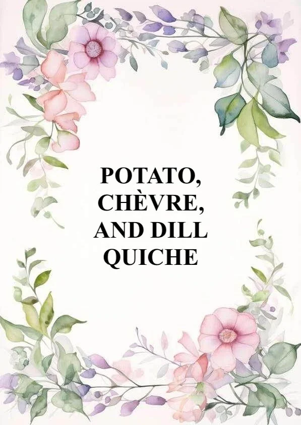 Potato, Chèvre, and Dill Quiche