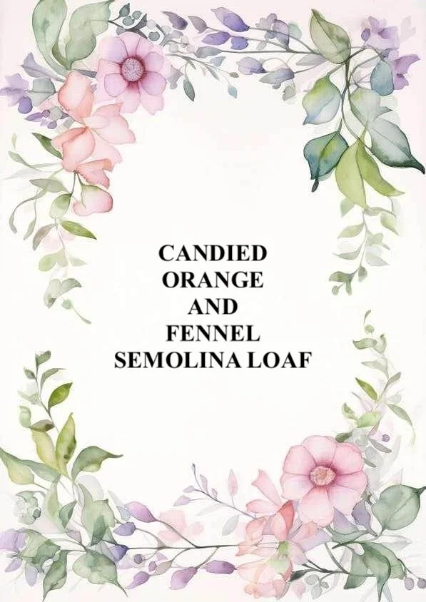 Candied Orange and Fennel Semolina Loaf