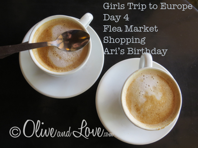 Girls Trip to Europe Day 4 - Flea Market, Shopping, Ari's Birthday