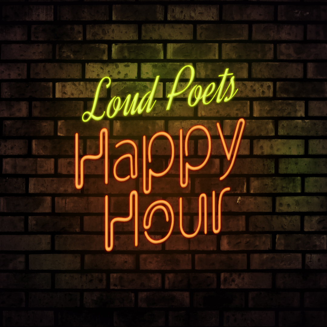 Loud Poet's Happy Hour