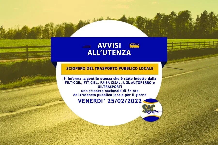 SCIOPERO NAZIONALE  DI 24 ORE DEL TRASPORTO PUBBLICO LOCALE VENERDI’ 25/02/2022         Si informa la gentile utenza che è stato indetto dalla FILT-CGIL, FIT CISL, FAISA CISAL, UGL AUTOFERRO e UILTRASPORTI uno sciopero nazional