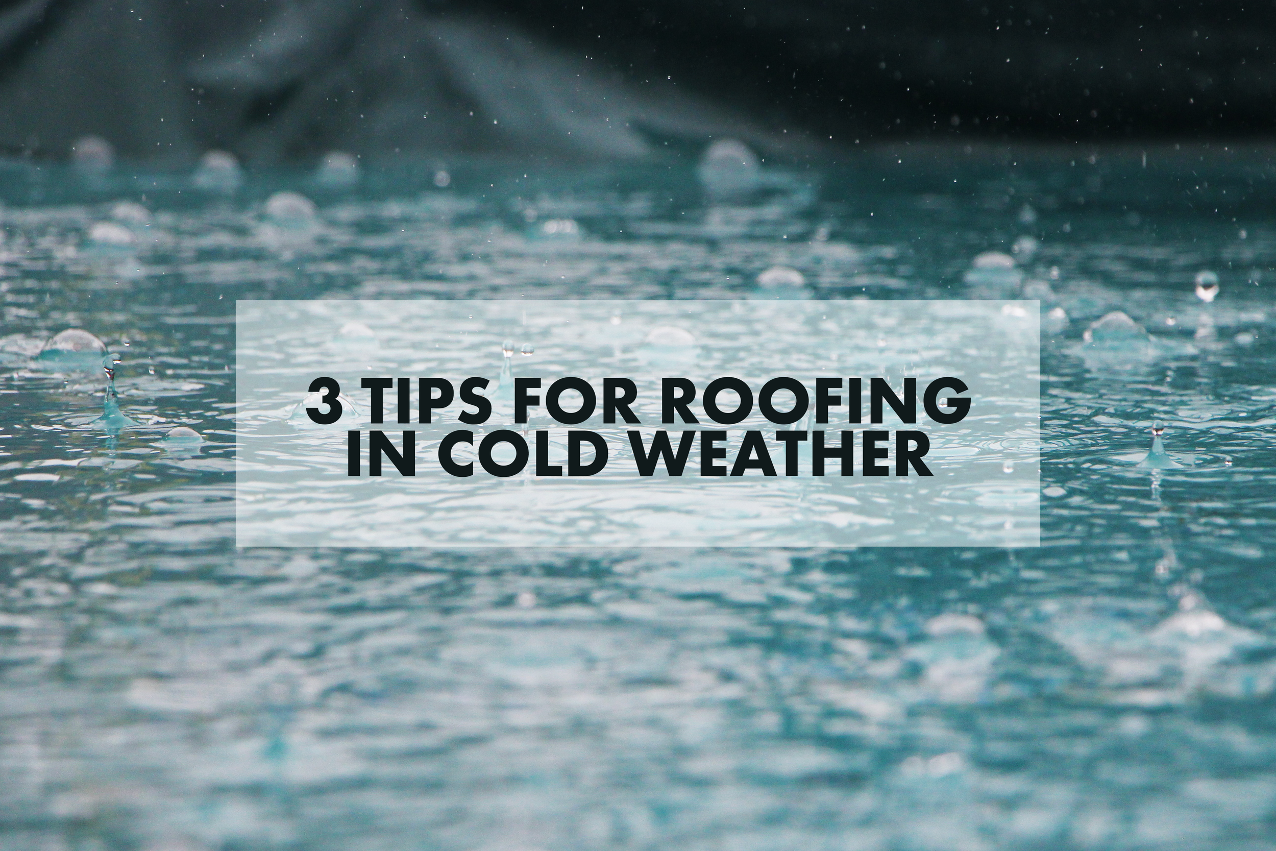 3 Tips for Roofing in Cold Weather