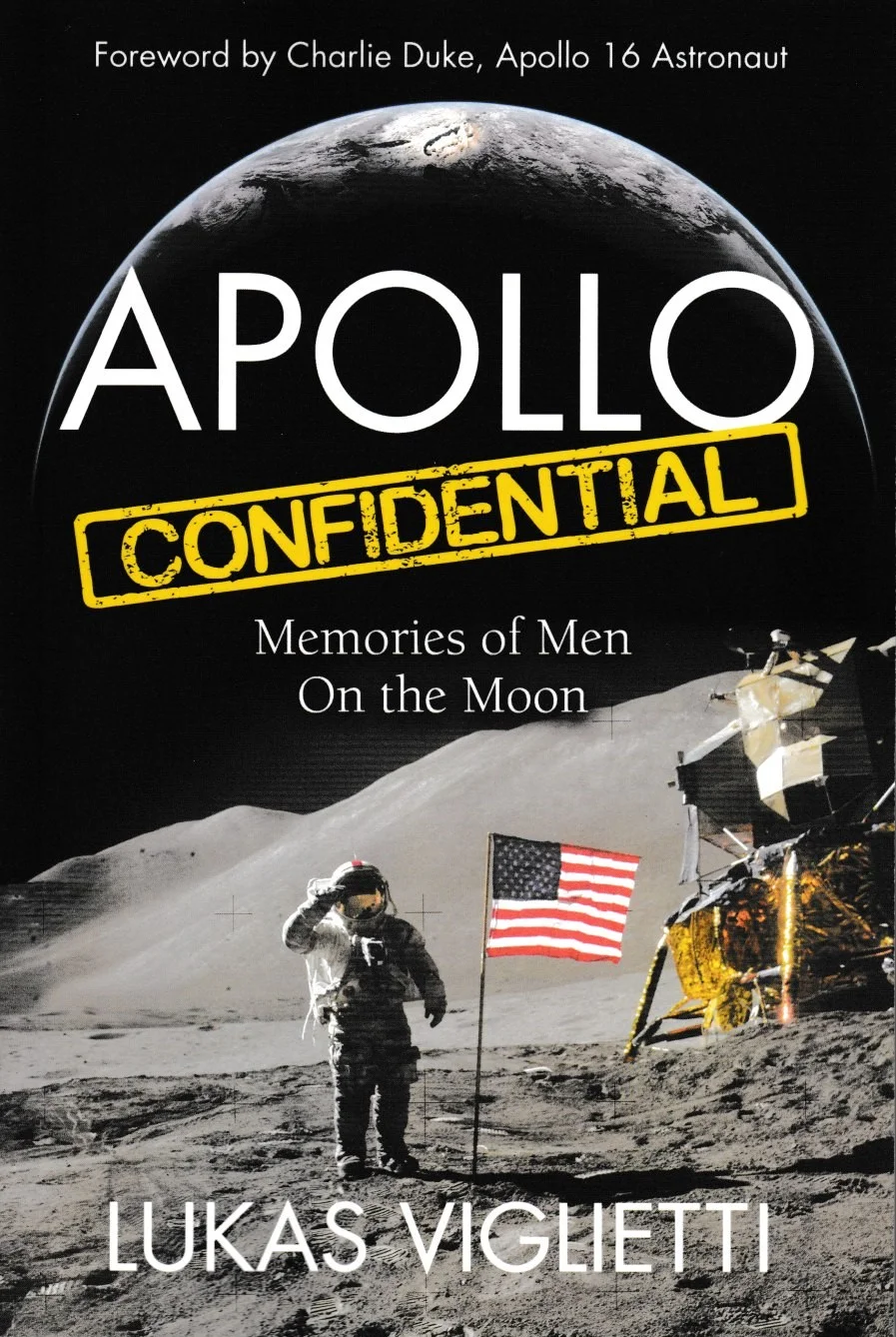 Apollo Confidential : Memories of Men On the Moon Lukas Viglietti (French to English translator)