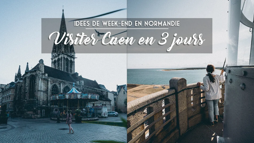 Visiter Caen En Trois Jours Idee Week End En Normandie French Wanderers Blog Voyage