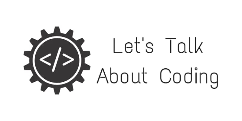 Let's Talk About Coding