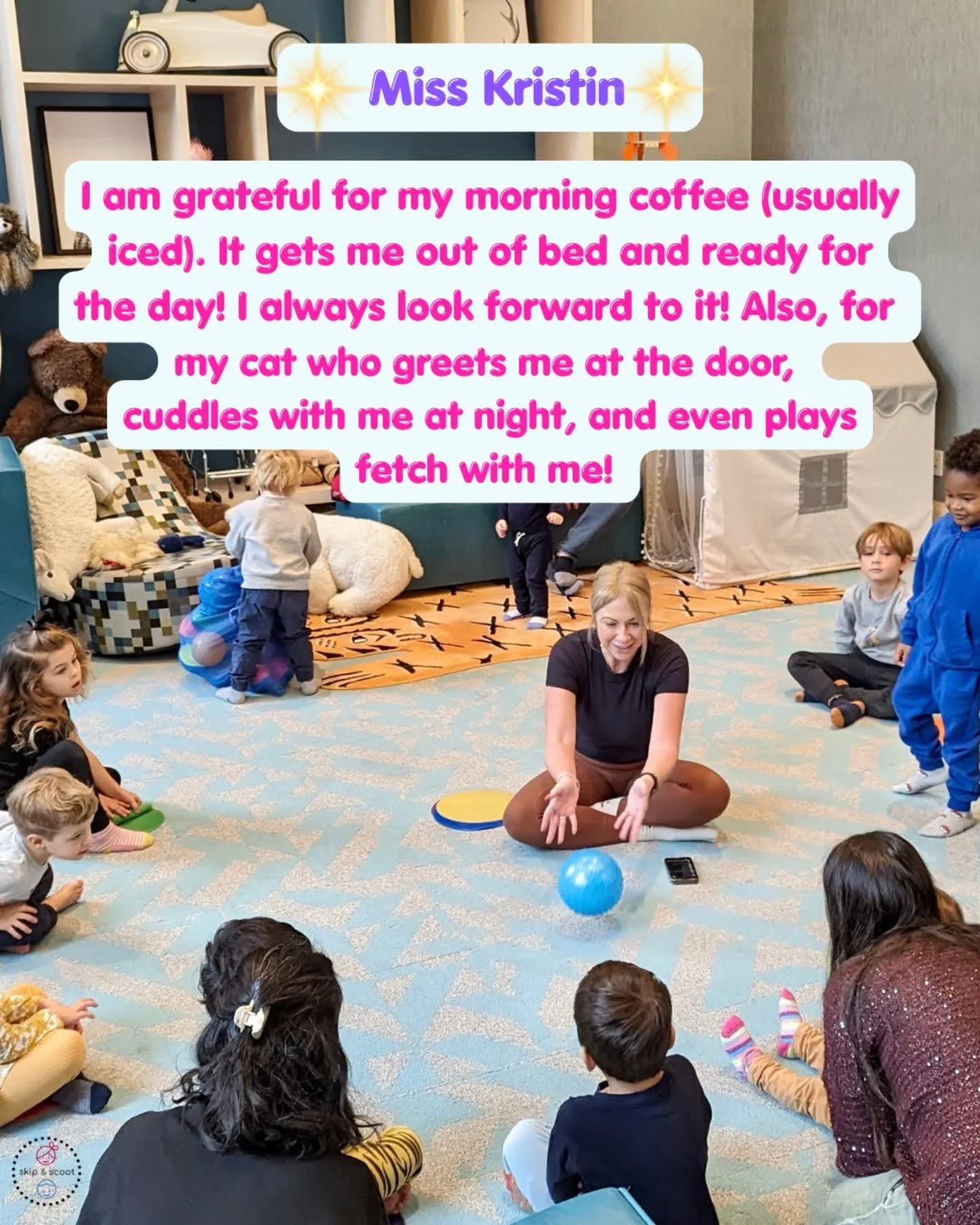 The Skip &amp; Scoot team is everyday grateful and it FEELS SO GOOD to share about it! 

Miss Kristin, we are SO grateful to have YOU on our team engaging the kids in fun, purposeful gross motor games! Thank you! 

Spring classes are here! www.skipan