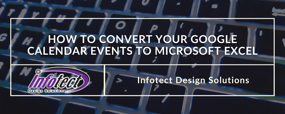 How To Convert Your Google Calendar Events To Microsoft Excel Infotect Design Solutions