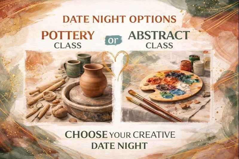 A promotional poster offering a choice between pottery class or abstract art class for a creative date night, featuring images of pottery tools and a clay vase on the left, and a painter's palette with paints and brushes on the right.