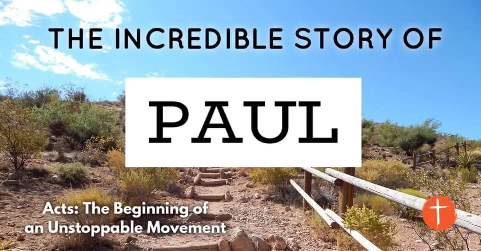 Acts: "The Beginning of an Unstoppable Movement - The Incredible Story of Paul"