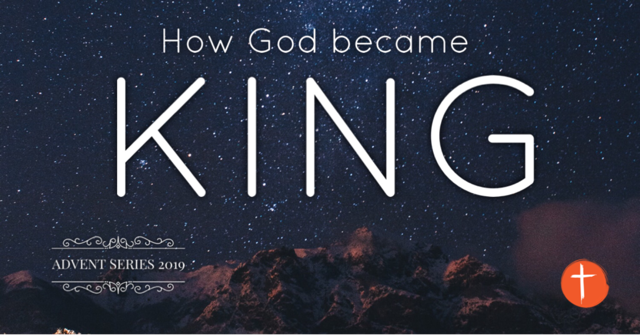 Advent Week 1: "How God Became King"