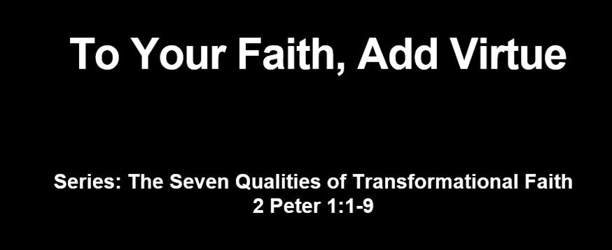 "To Your Faith, Add Virtue"