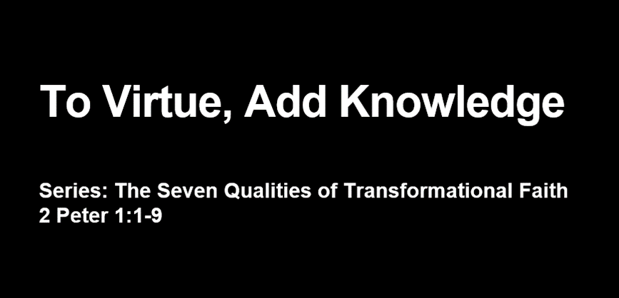 "To Virtue, Add Knowledge"