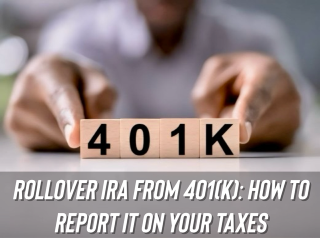 Rollover IRA from 401(k): How to Report it on Your Taxes
