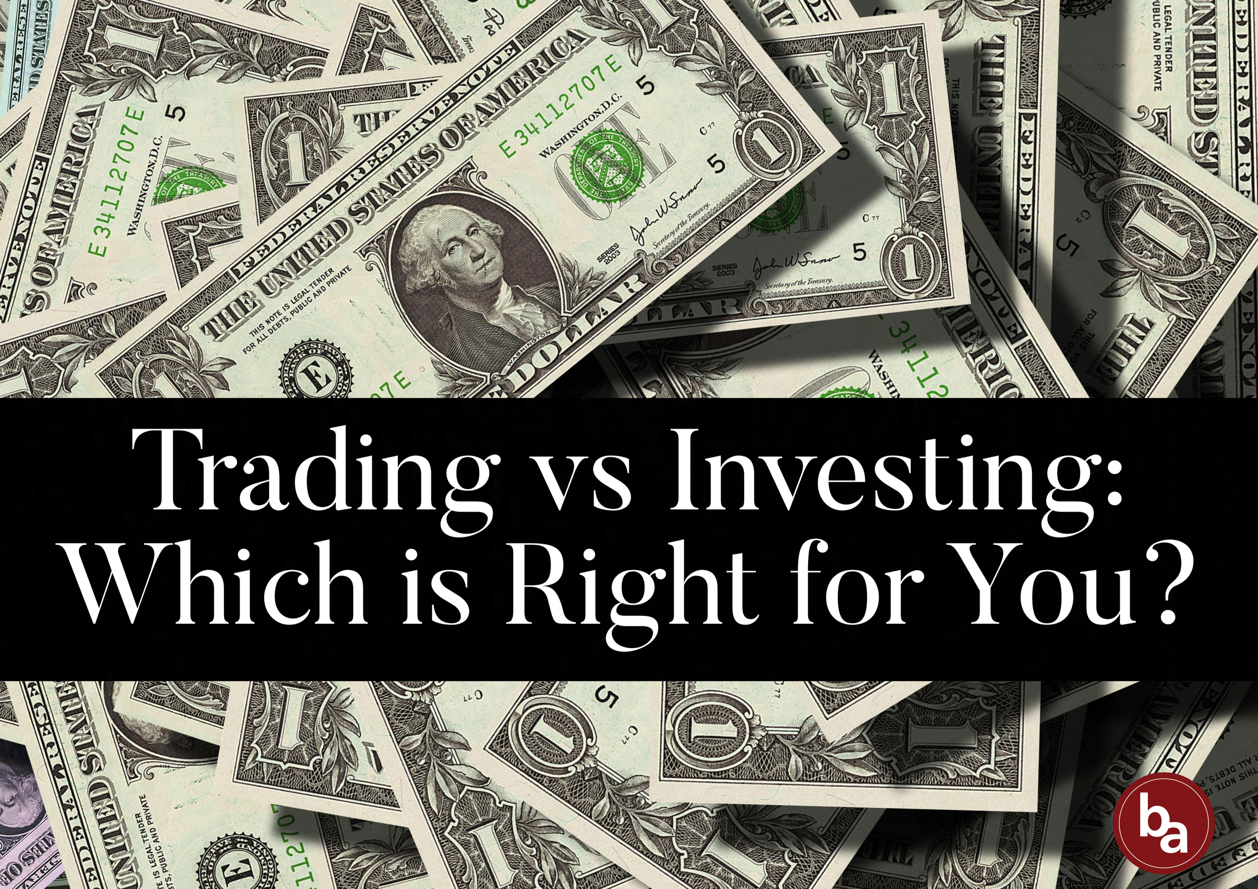 Trading vs Investing: Which is Right for You?