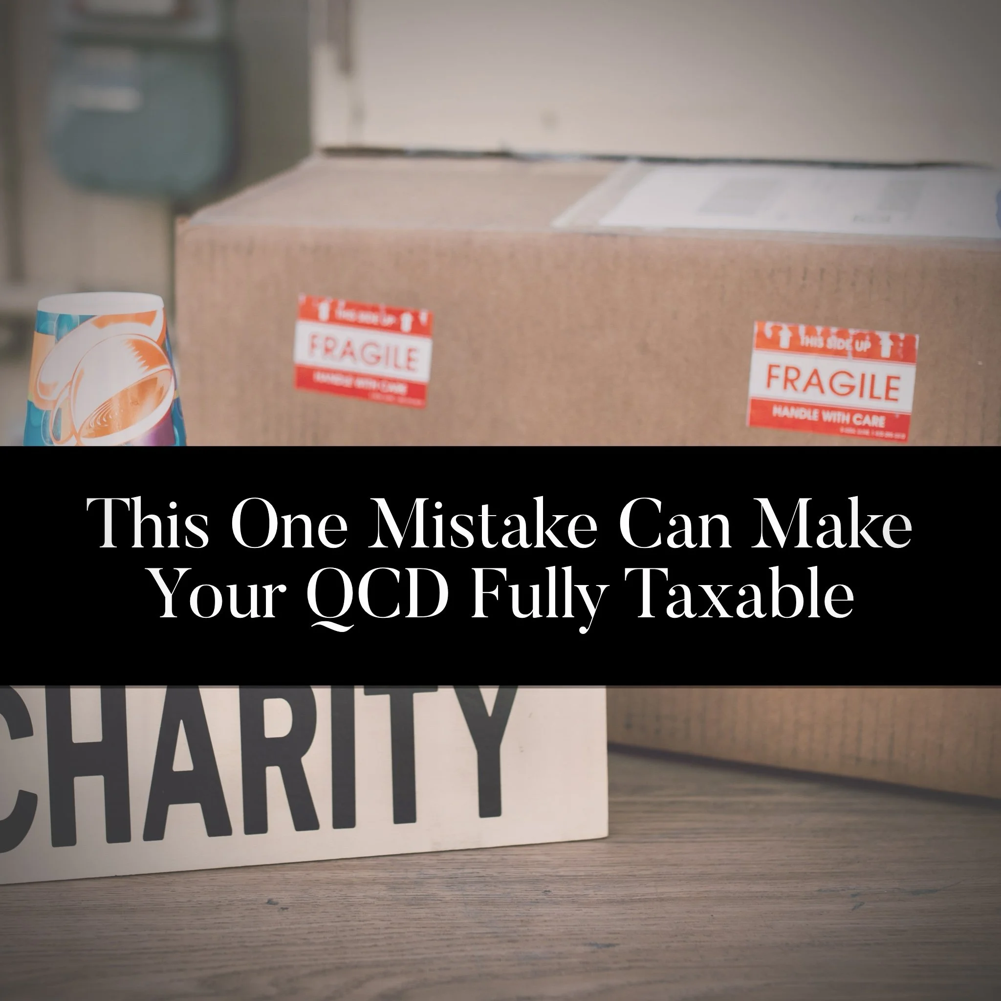 This One Mistake Can Make Your QCD Fully Taxable