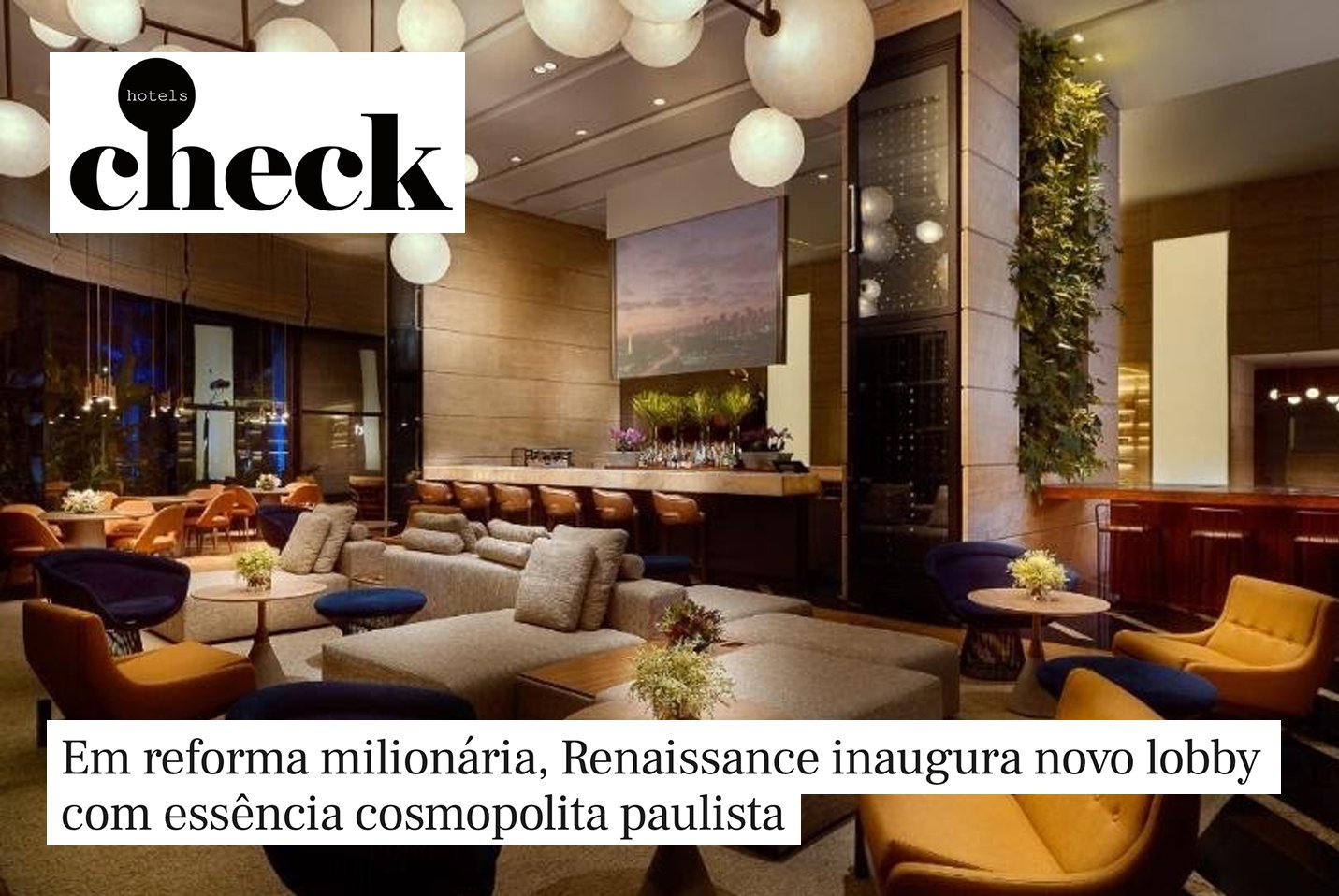 06/05/21 - Em reforma milionária, Renaissance inaugura novo lobby com essência cosmopolita paulista