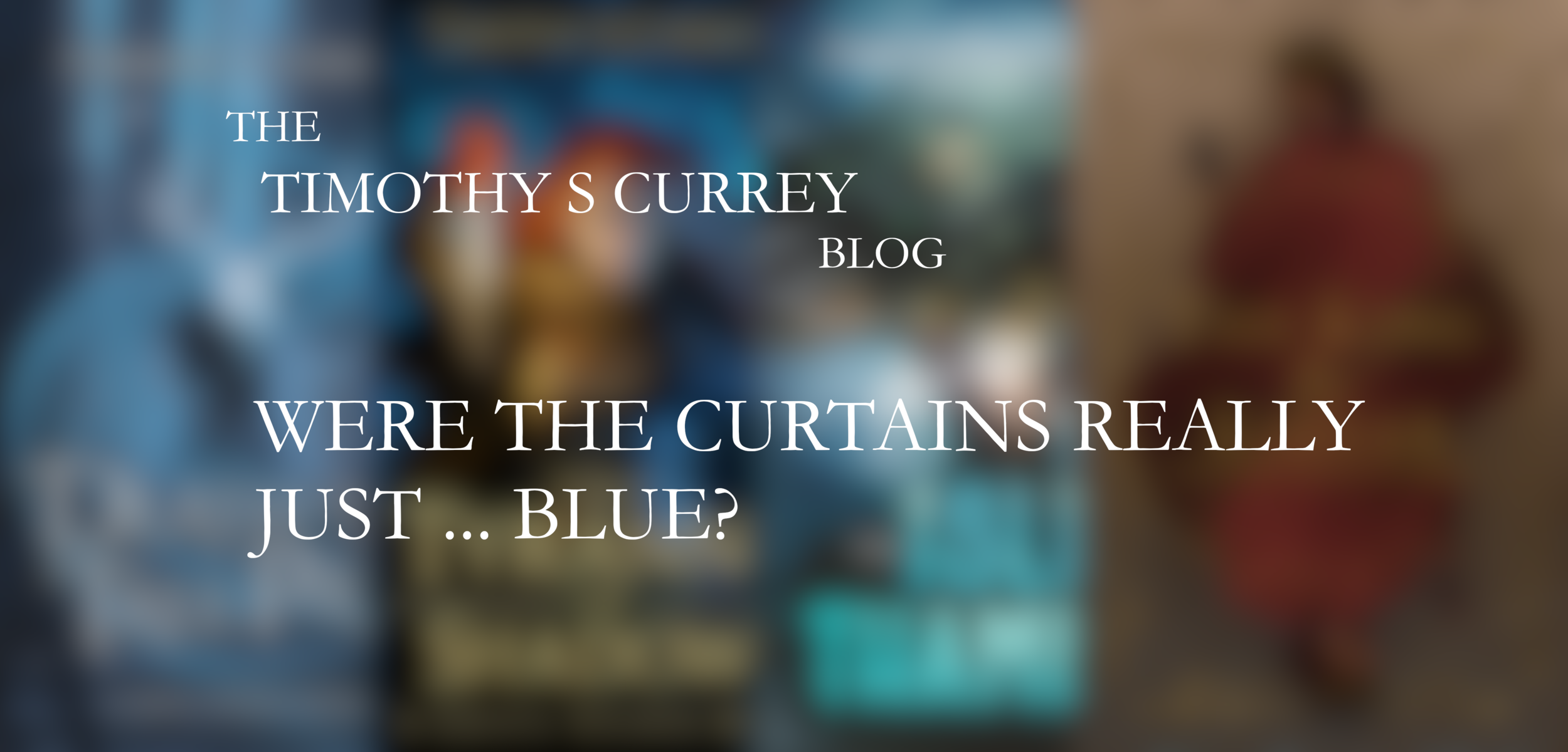 Were the curtains really just ... blue? 