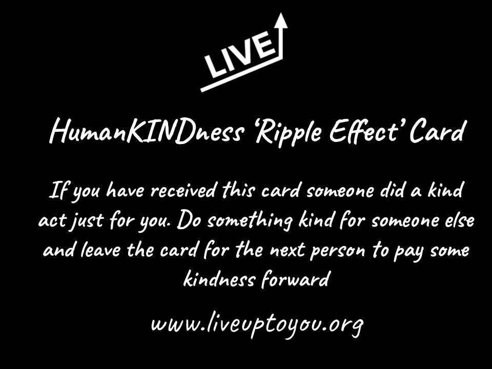 14. HumanKINDness 'Ripple Effect' Challenge — Live Up To You