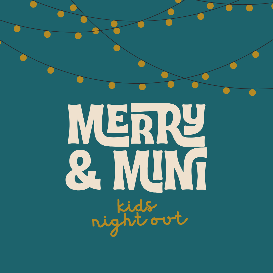 Kids’ Night Out  Merry & Mini