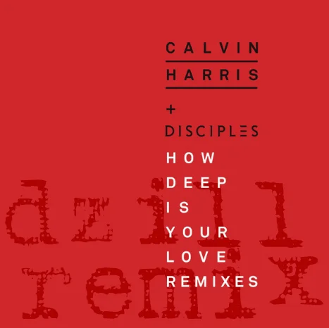 HOP ON THE VIBE TRAIN FOR DZILL’S REWORK OF CALVIN HARRIS & DISCIPLES “HOW DEEP IS YOUR LOVE”