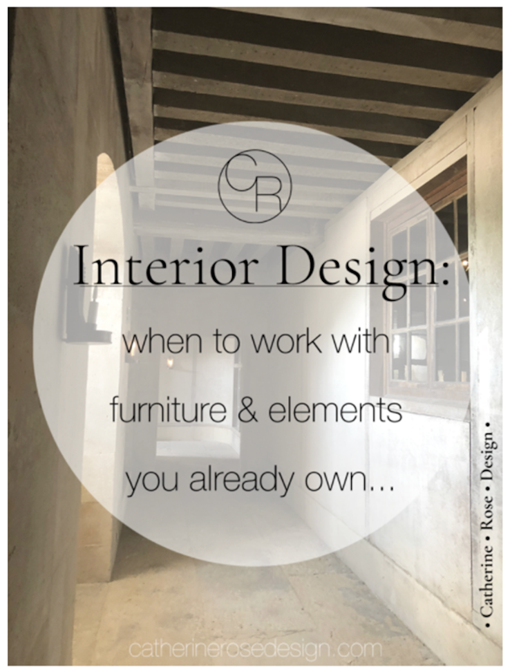 https://www.catherinerosedesign.com/rosebud-blog/interior-design-when-to-work-with-furniture-elements-you-already-own