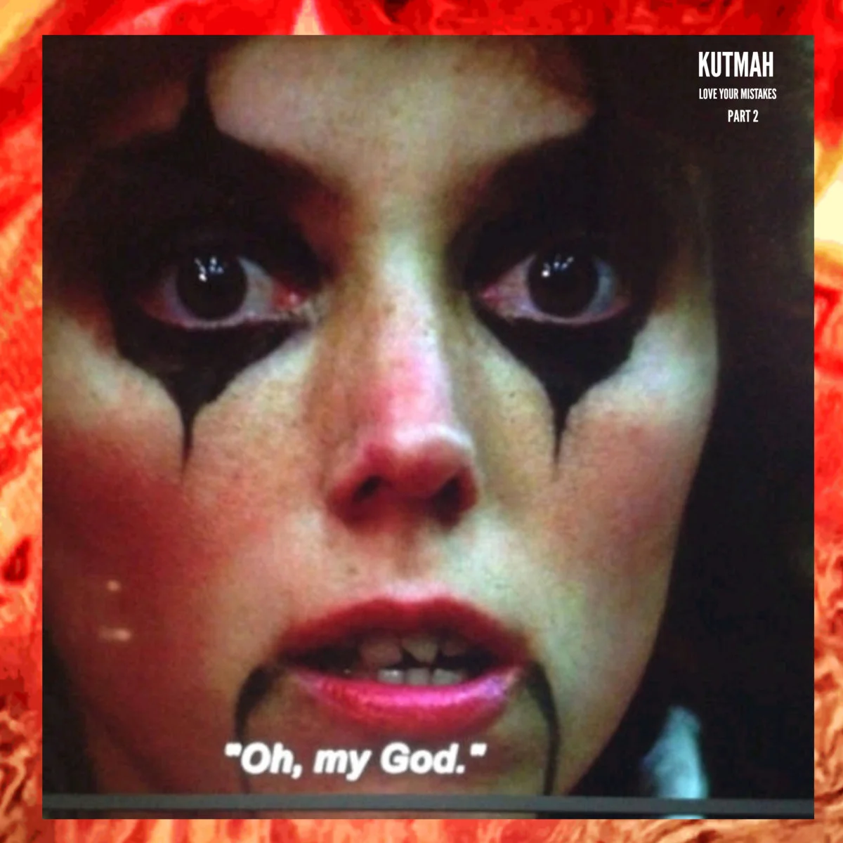 LISTEN: KUTMAH 'LOVE YOUR MISTAKES PART 2'