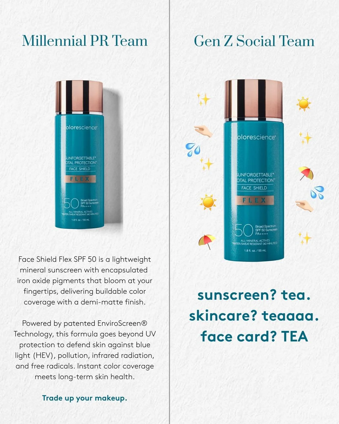 Are you team millennial or Gen Z when it comes to marketing?!

But seriously&hellip; Face Shield Flex SPF 50 is one of our favorite multitasking products because it gives you SPF 50 protection and natural-looking coverage in one step.

The flexible i
