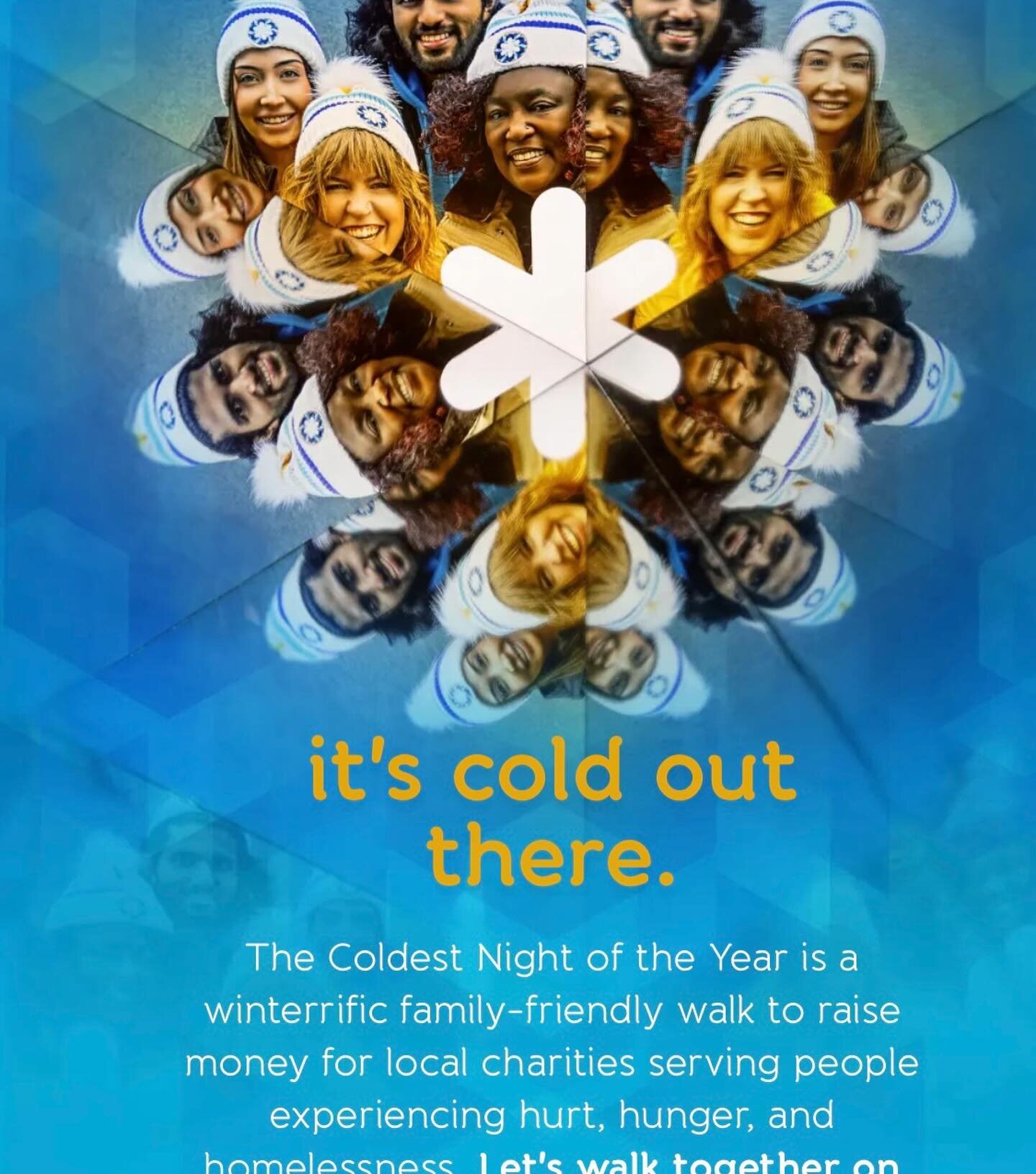 Coldest night of the year is a charity fundraiser, raising money for your community to use for people who are hungry, homeless, etc. Go to cnoy.org and select your community and support a team that is fundraising. I am unable to do the walk myself th