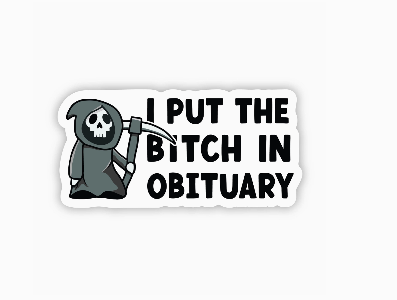 I Put the Bitch in Obituary Sticker