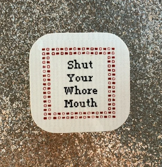 Shut Your Whore Mouth Cross Stitch Coaster