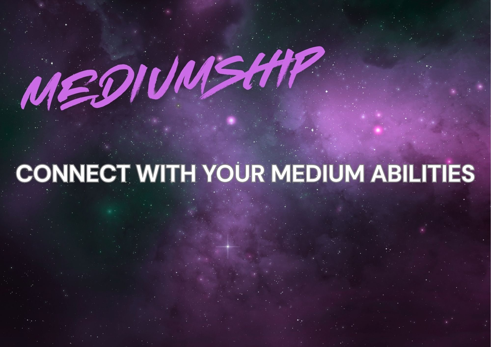 CONNECT WITH YOUR MEDIUM ABILITIES.