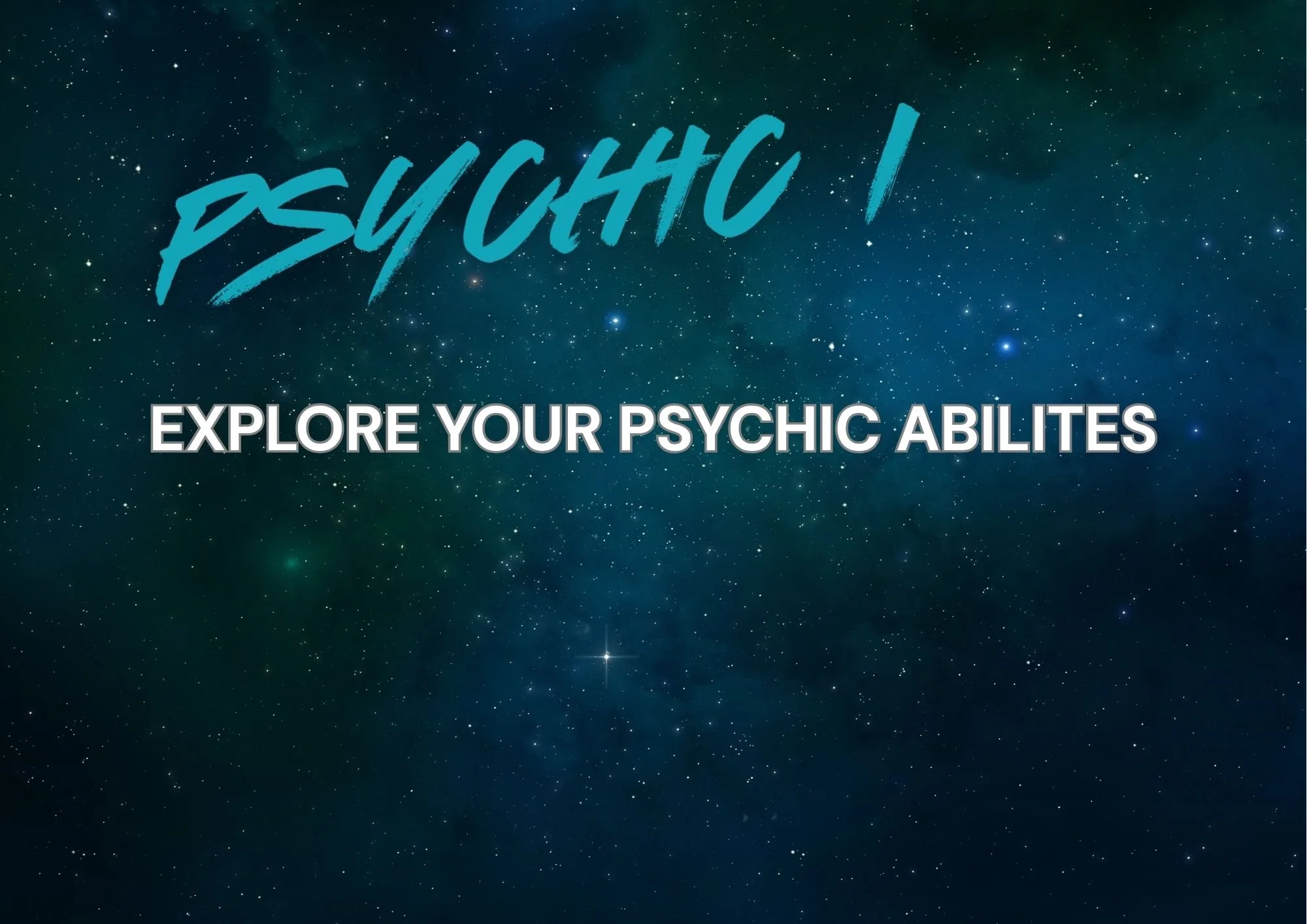 EXPLORE YOUR PSYCHIC ABILITES.