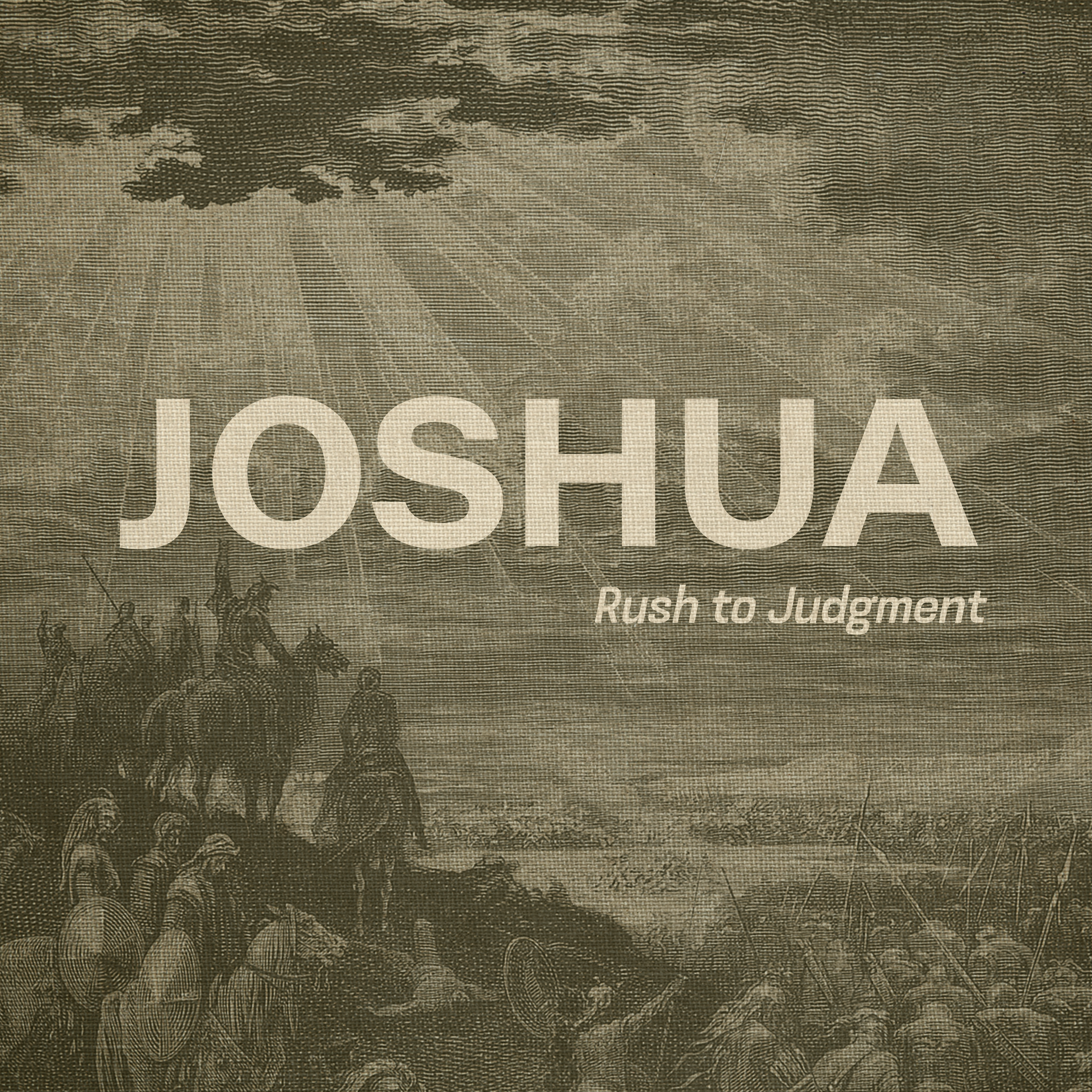 257 Joshua: Rush to Judgment
