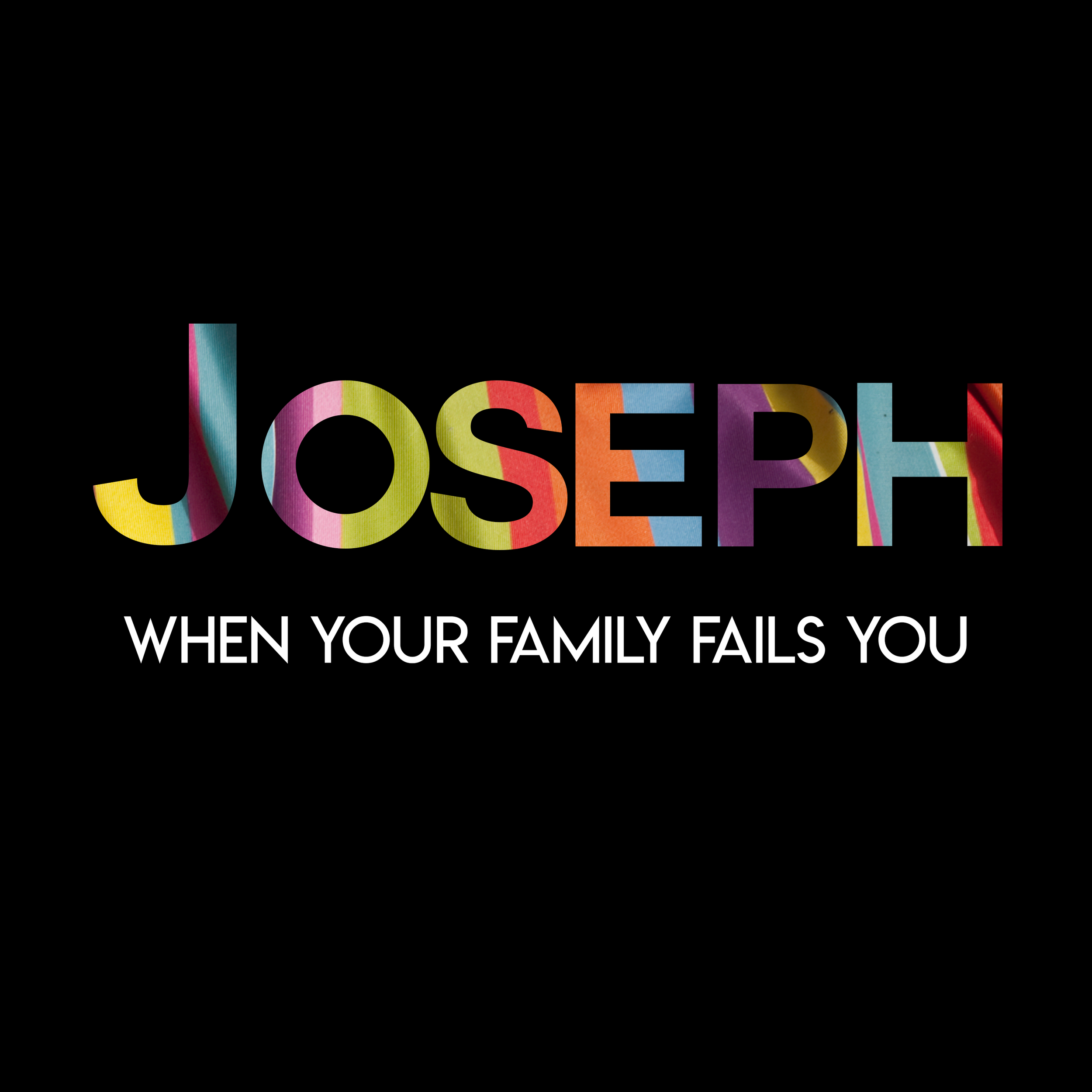 027 Joseph: When Your Family Fails You