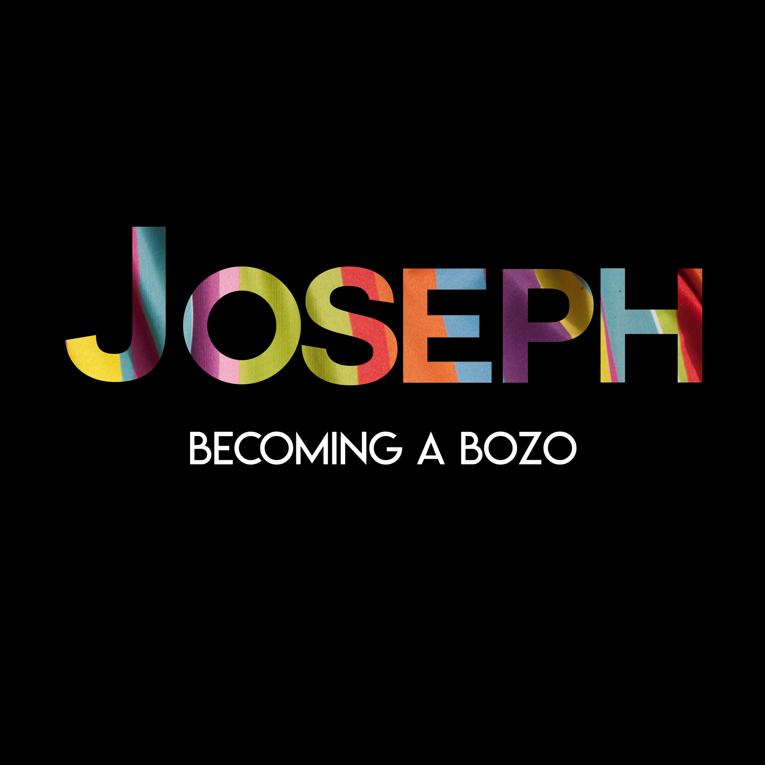 030 Joseph: Becoming a Bozo