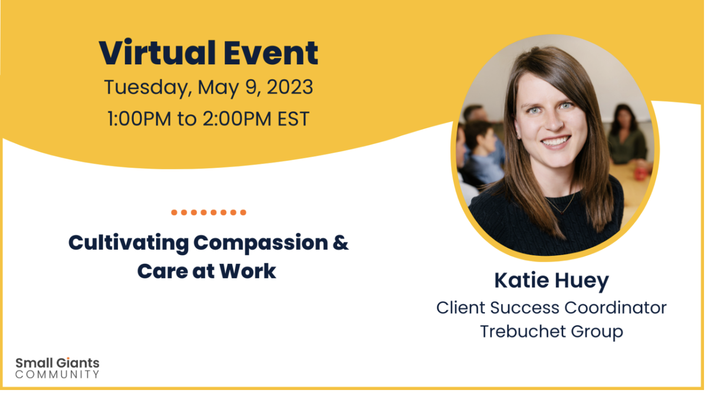 Small Giants Virtual Event Cultivating Compassion and Care at Work