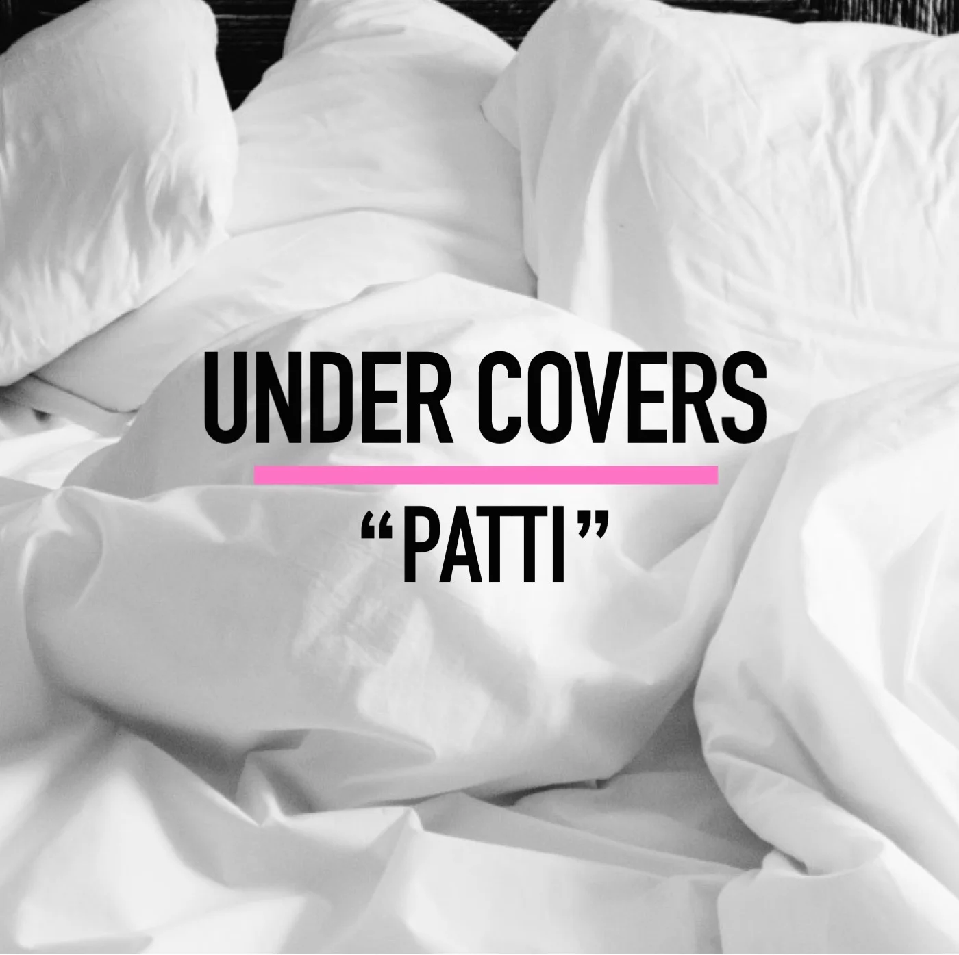 EPISODE 24: UNDER COVERS -- "PATTI"