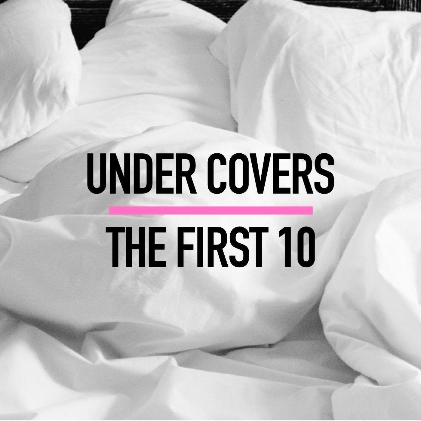 UNDER COVERS -- THE FIRST 10