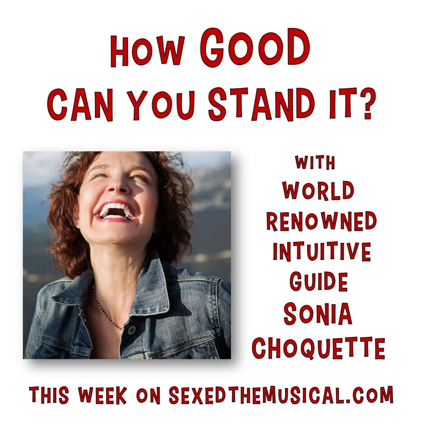 HOW GOOD CAN YOU STAND IT -- WITH SONIA CHOQUETTE