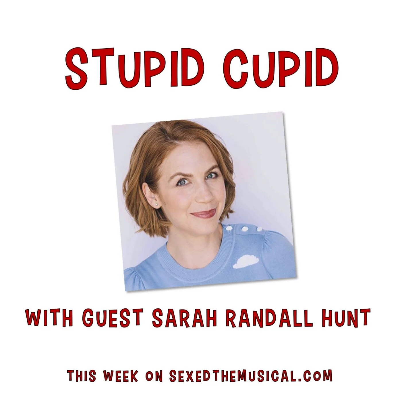 STUPID CUPID WITH SARAH RANDALL HUNT