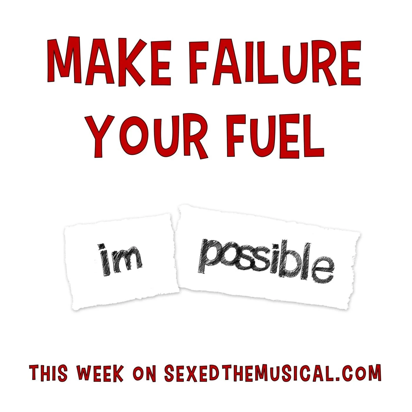 MAKE FAILURE YOUR FUEL