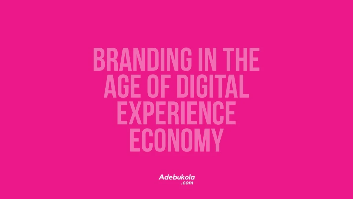 Branding in the Age of Digital Experience Economy
