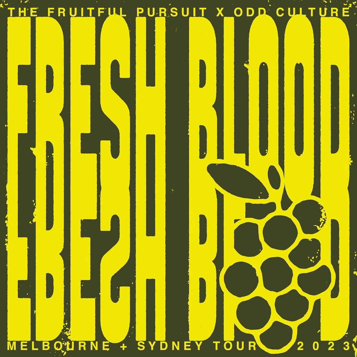 Friends! 

The Fruitful Pursuit's
FRESH BLOOD TOUR 2023
[MEL] + [SYD] 

We&rsquo;ll be jumping on the Melb leg and pouring some new vino on Saturday 4 November 12PM
Odd Culture [Fitzroy]
296 Brunswick Street, Naarm 3065

Tickets + more info @thefruit