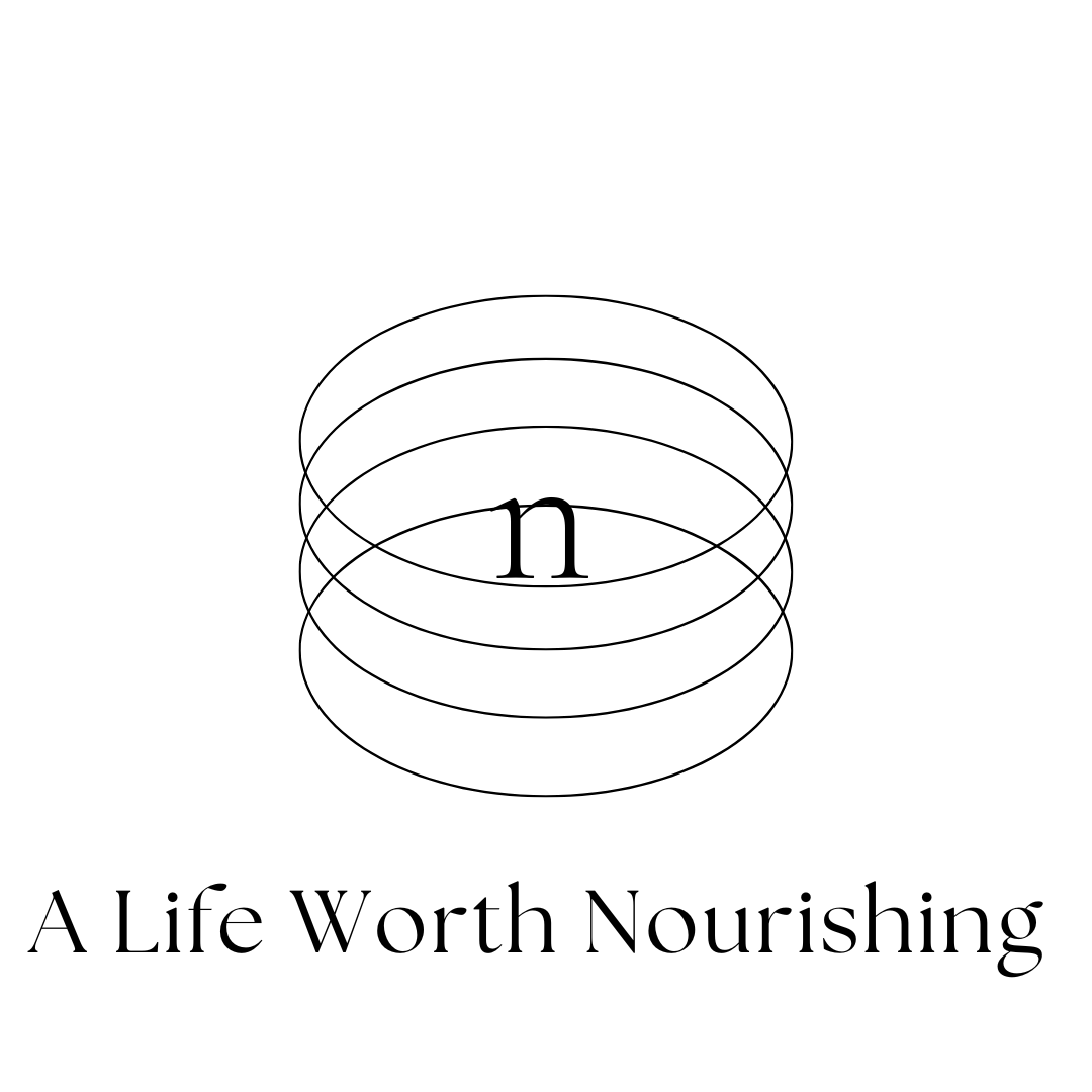 A Life Worth Nourishing