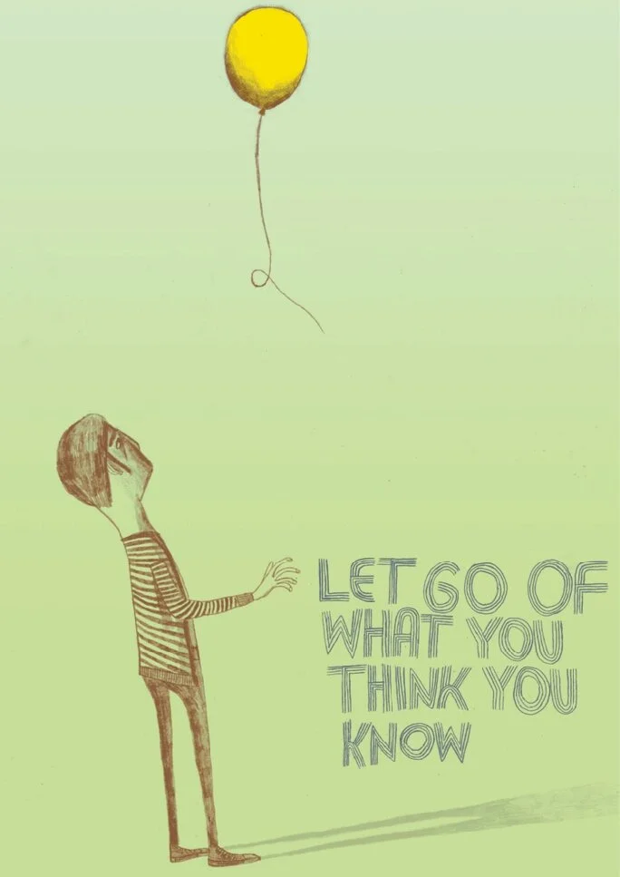 Let go of what you think you know