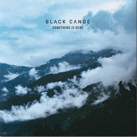 Black Canoe Something Is Here.jpg
